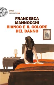 Copertina Bianco è il colore del danno di Francesca Mannocchi, Einaudi Stile Libero Big