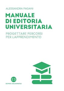 Copertina del libro Manuale di editoria universitaria di Alessandra Pagani