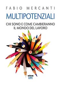 Copertina del libro di Fabio Mercanti "Multipotenziali: Chi sono e come cambieranno il mondo del lavoro"